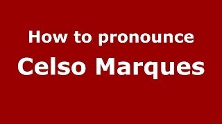 How to pronounce Celso Marques