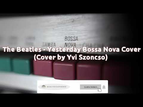 Yesterday - The Beatles Bossa Nova Cover ( Cover by Yvi Szoncso)