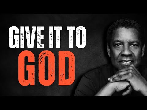 GIVE IT TO GOD! Best Motivational Speech inspired by Denzel Washington Speech, Inspirational Speech