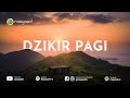 DZIKIR PAGI Syaikh Misyari Rashyid Al Afasy