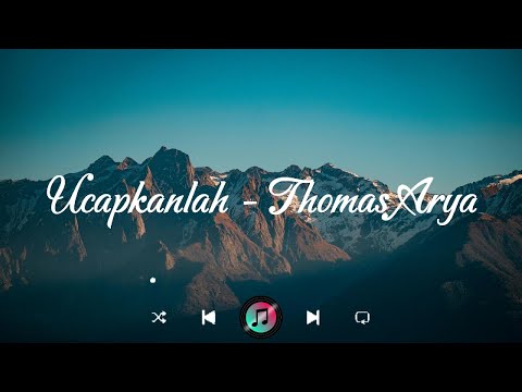 Thomas Arya - Ucapkanlah | Lirik