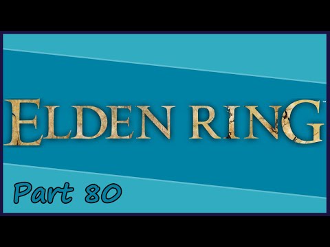 Gakuto_Bongo Plays Elden Ring - Pt. 80
