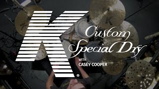 Video thumbnail for K Custom Special Dry With Casey Cooper by Avedis Zildjian Company
