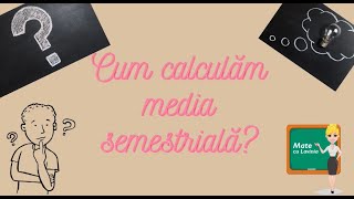 Cum calculam media semestriala?