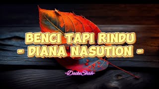 Download lagu Diana Nasution - Benci Tapi Rindu (Lirik Lagu) mp3