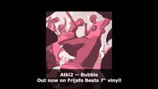 Atki2 - Bubble