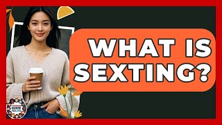 Sexting and Online Sex