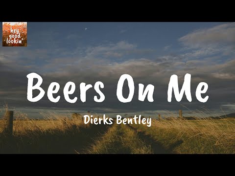 Beers On Me - Dierks Bentley (Lyrics)