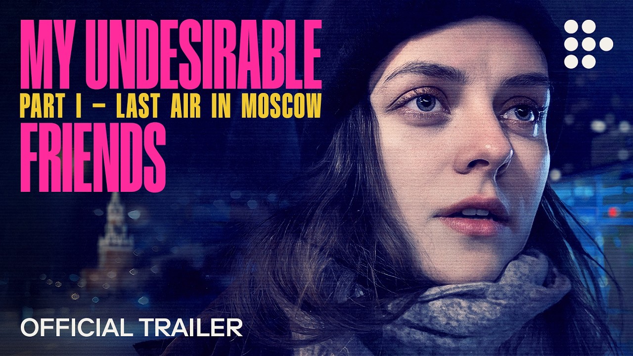 Miniature de la vidéo MY UNDESIRABLE FRIENDS: PART I - LAST AIR IN MOSCOW | Official Trailer | On MUBI April 3 du film My Undesirable Friends: Part I - Last Air in Moscow