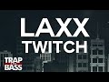 LAXX - TWITCH 