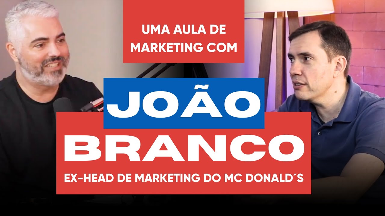 Uma aula de marketing com João Branco, ex-head de Marketing do McDonald´s Brasil | Café com ADM 363