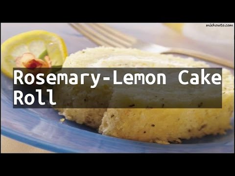Recipe Rosemary-Lemon Cake Roll