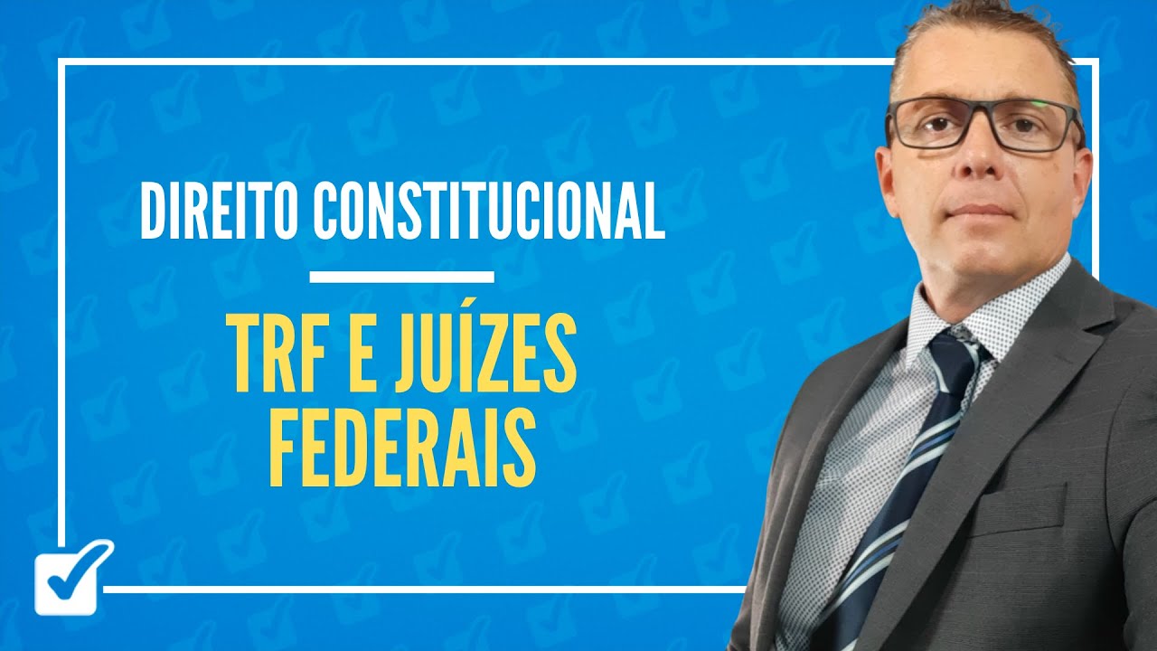 05.03.06. Aula Dos Tribunais Regionais Federais e Juízes Federais (Direito Constitucional)