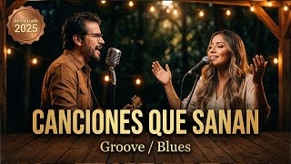 Los Mejores Louvores Para Tu Espíritu — Edición 2025— Groove/Blues