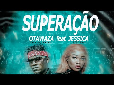 Otawaza ft Jéssica Pitbull - Superação (Kuduro)