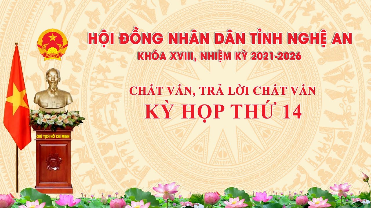 Trực tiếp - Chất vấn, trả lời chất vấn Kỳ họp thứ 14 - HĐND tỉnh Nghệ An khóa XVIII, nhiệm kỳ 2021-2026