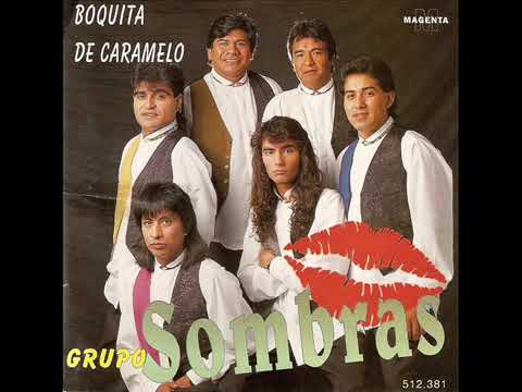 Grupo Sombras   Boquita de Caramelo