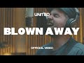 Blown Away (Official Video) - Hillsong UNITED