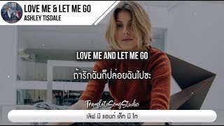 แปลเพลง Love Me & Let Me Go - Ashley Tisdale