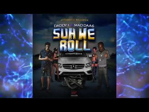 Daddy 1, Mad Daa6 - Suh We Roll (Audio)