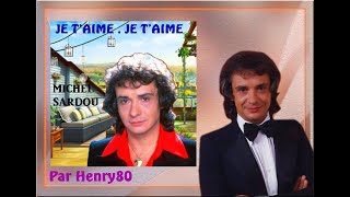 MICHEL SARDOU : JE T'AIME , JE T'AIME