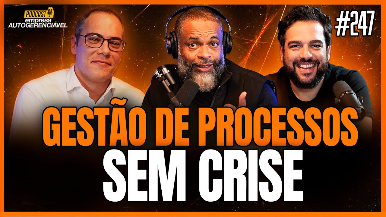 APRENDA A GERENCIAR OS PROCESSOS DA SUA EMPRESA | Podcast EAG #247