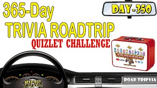 DAY 350 - Quizlet Challenge - an Trish and Tom Trivia Quiz ( ROAD TRIpVIA- Episode 1370 )