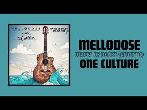 Mellodose & One Culture - “Waves of Doubt (Acoustic)”