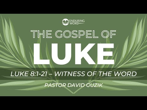 Luke 8:1-21 - Witness of The Word