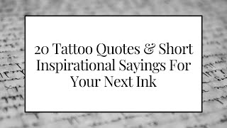 017 | Twenty Tattoo Quotes & Short Inspirational Sayings For Your Next Ink