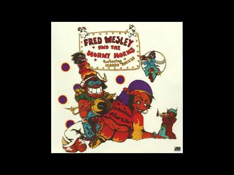Fred  Wesley & The Horny Horns -fet  Maceo Parker - A blow for me, a toot to you  -1977 -FULL ALBUM