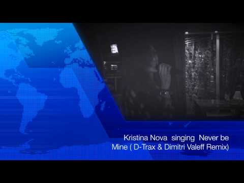 Kristina Nova singing Never Be Mine ( D-trax & Dimitri Valeff Remix)