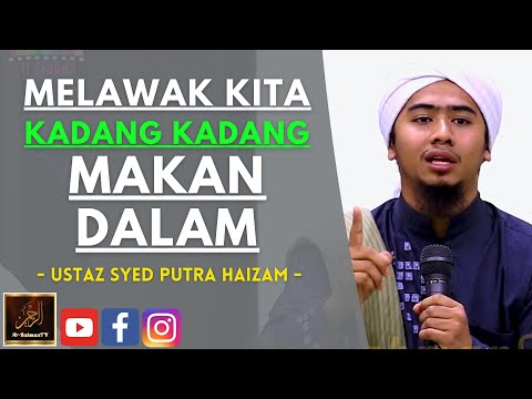 Ustaz Syed Putra Haizam -  MELAWAK KITA KADANG KADANG MAKAN DALAM