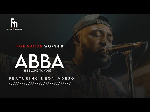 ABBA (I belong to you) feat. Neon Adejo - Firenation Worship