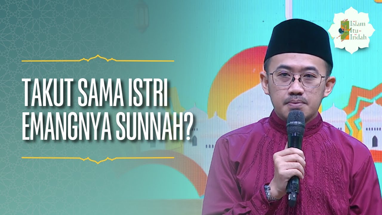 Takut Sama Istri Emangnya Sunnah - ISLAM ITU INDAH (30/5/26) P2