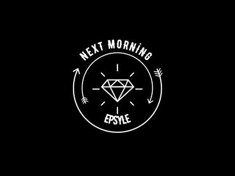 Epsyle - Next morning