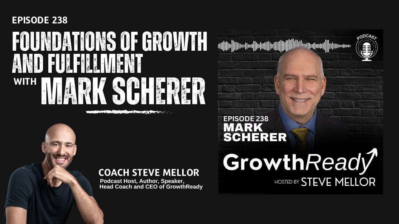 Episode 238 - Foundations of Growth and Fulfillment with Mark Scherer