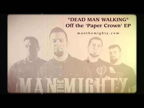Man the Mighty - Dead Man Walking