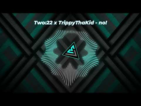 Two:22 x TrippyThaKid - no! | 🎶🔥| Visualizer