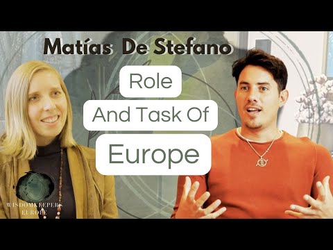 Matias de Stefano on the Role and Task of Europe