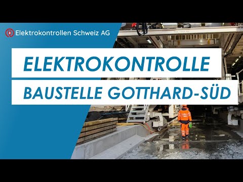 Elektrokontrolle Baustelle Gotthard-Süd