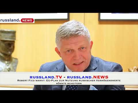 Robert Fico warnt: EU Plan zur Nutzung russischer Vermögenswerte könnte scheitern