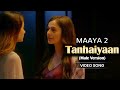 Tanhaiyaan Male Version Video Song Maaya 2 Priyal Gor Leena Jumani Love Vikram Bhatt