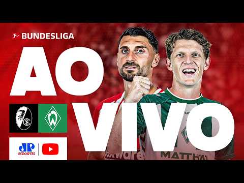 FREIBURG X WERDER BREMEN | AO VIVO E COM IMAGENS | BUNDESLIGA | 1ª RODADA