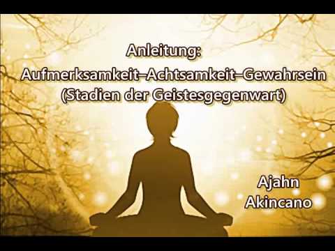 Anleitung: Aufmerksamkeit–Achtsamkeit–Gewahrsein - Stadien der Geistesgegenwart - Ajahn Akincano