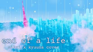 end of a life / Calliope Mori | Silvi & Kyuuna Cover