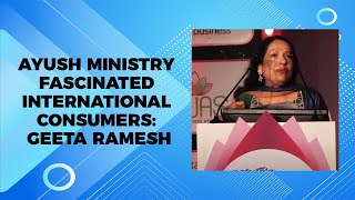 AYUSH ministry fascinated international consumers: Geeta Ramesh image