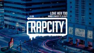 Marc E. Bassy - Love Her Too ft. G-Eazy
