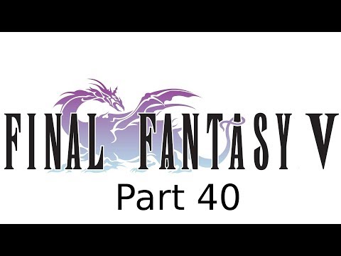 Let's Play Final Fantasy V - Part 40 - Reflect Upon Yourself