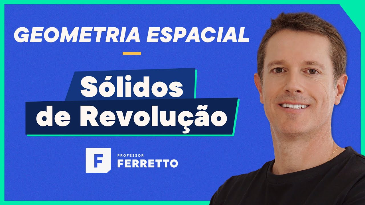 Sólidos de Revolução - Geometria Espacial
